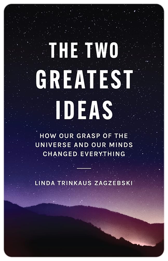 The Two Greatest Ideas: How Our Grasp of the Universe and Our Minds Changed Everything (Soochow University Lectures in Philosophy) cover image