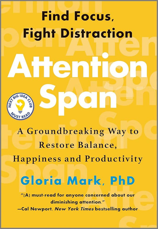 Attention Span: A Groundbreaking Way to Restore Balance, Happiness and Productivity―A Must-Read Guide to Dealing with Distractions and Regaining Focus in the Modern World cover image
