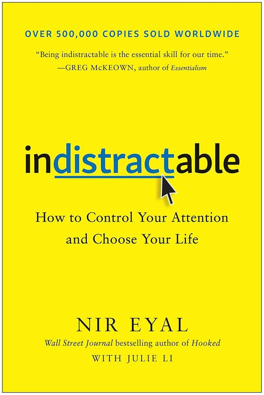 Indistractable: How to Control Your Attention and Choose Your Life cover image