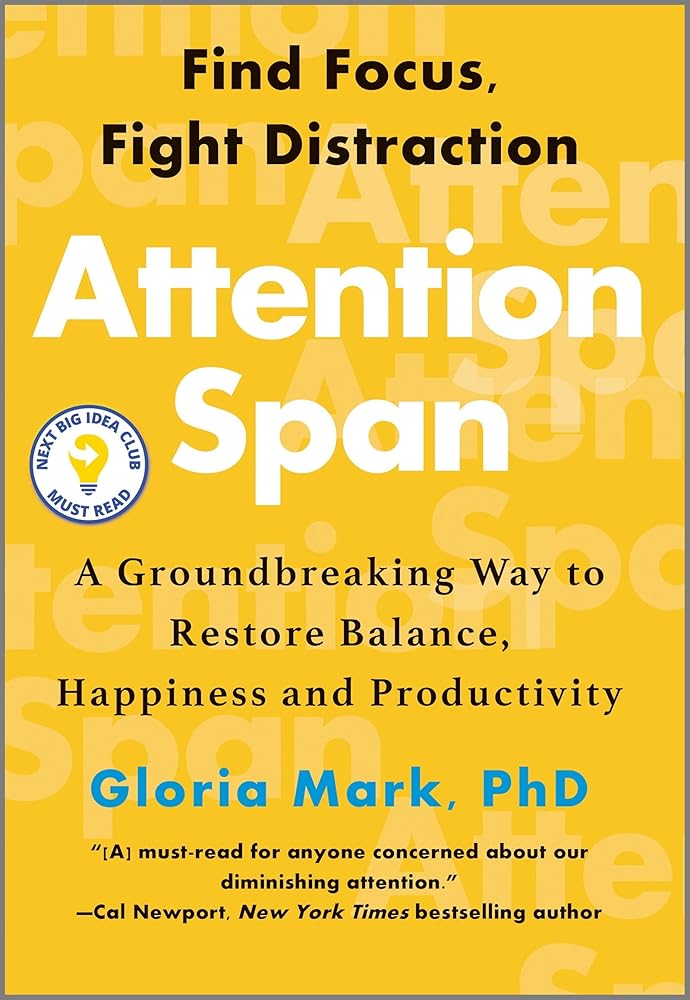 Attention Span: A Groundbreaking Way to Restore Balance, Happiness and Productivity―A Must-Read Guide to Dealing with Distractions and Regaining Focus in the Modern World cover image