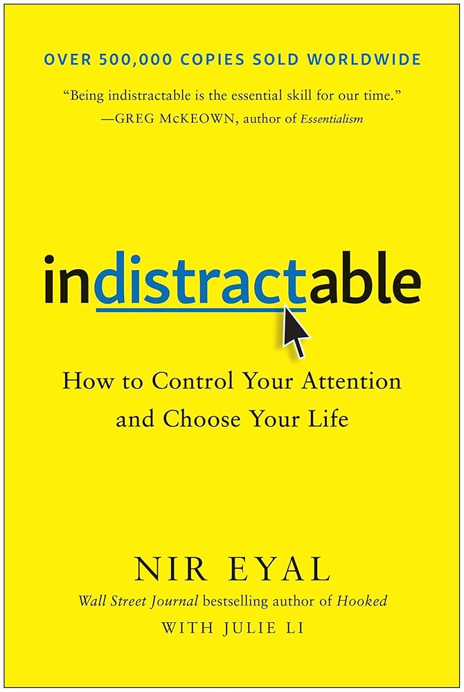 Indistractable: How to Control Your Attention and Choose Your Life cover image