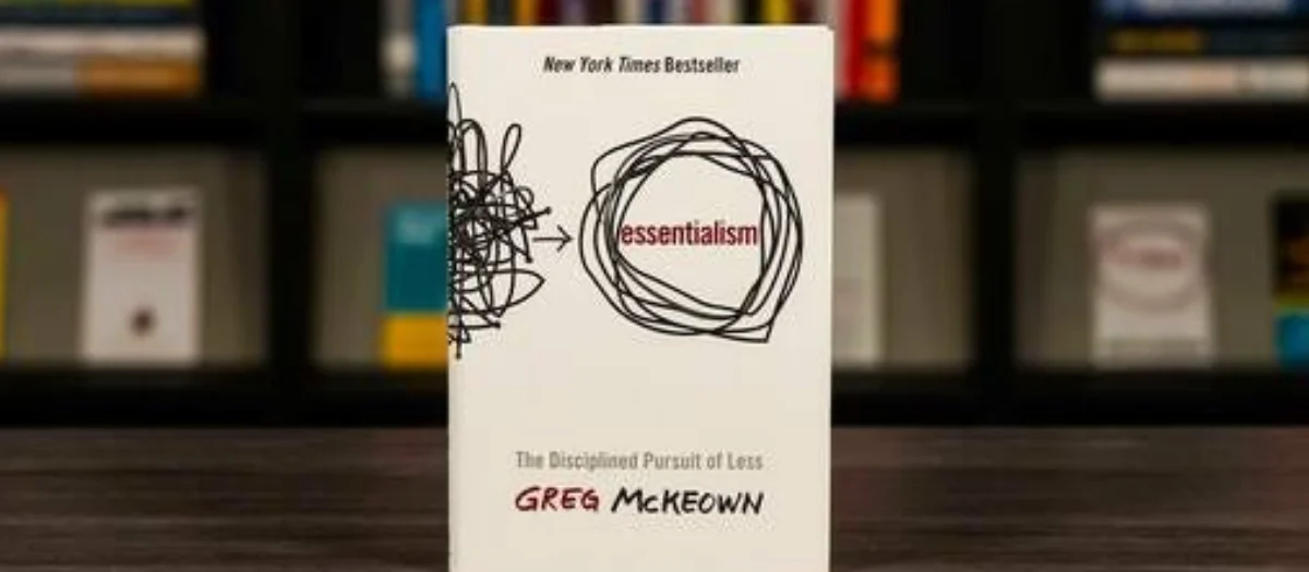 Essentialism — The Art of Doing Less, Better