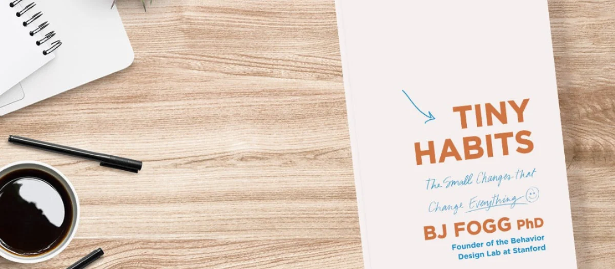 Tiny Habits — Motivation Is the Problem, Not the Solution